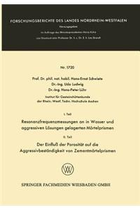 I. Teil Resonanzfrequenzmessungen an in Wasser Und Aggressiven Lösungen Gelagerten Mörtelprismen. II. Teil Der Einfluß Der Porosität Auf Die Aggressivbeständigkeit Von Zementmörtelprismen