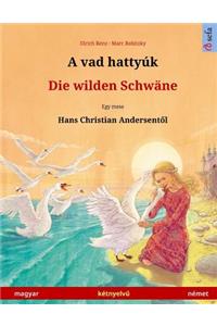 A vad hattyúk - Die wilden Schwäne (magyar - német). Nach einem Märchen von Hans Christian Andersen
