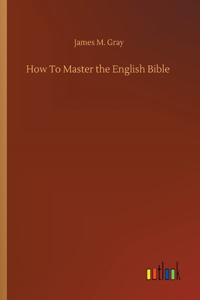 How To Master the English Bible