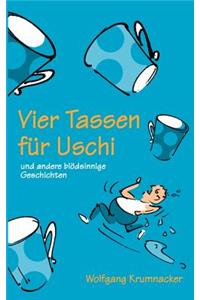 Vier Tassen für Uschi