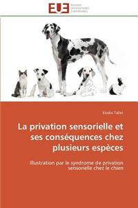 La Privation Sensorielle Et Ses Conséquences Chez Plusieurs Espèces