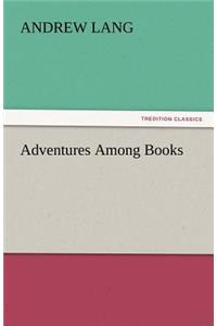 Adventures Among Books