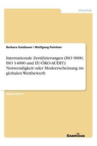 Internationale Zertifizierungen (ISO 9000, ISO 14000 und EU-ÖKO-AUDIT)
