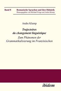 Trajectoires du changement linguistique. Zum Phänomen der Grammatikalisierung im Französischen