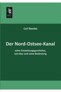 Nord-Ostsee-Kanal, Seine Entstehungsgeschichte, Sein Bau Und Seine Bedeutung