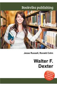 Walter F. Dexter