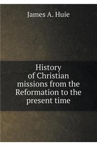 History of Christian Missions from the Reformation to the Present Time
