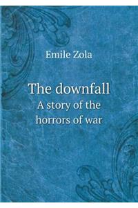 The Downfall a Story of the Horrors of War