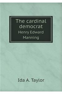 The cardinal democrat Henry Edward Manning