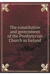 The Constitution and Government of the Presbyterian Church in Ireland