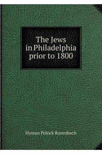 The Jews in Philadelphia Prior to 1800