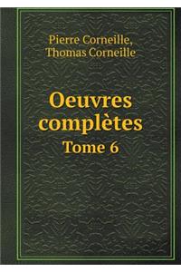 Oeuvres Complètes Tome 6