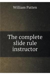 The Complete Slide Rule Instructor