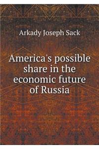 America's possible share in the economic future of Russia