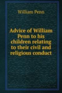 ADVICE OF WILLIAM PENN TO HIS CHILDREN