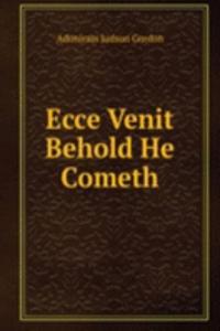 Ecce Venit  Behold He Cometh