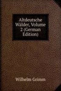 Altdeutsche Walder, Volume 2 (German Edition)