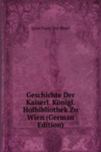 Geschichte Der Kaiserl Konigl