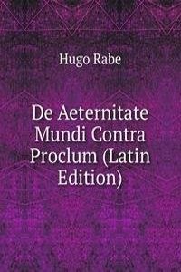 De Aeternitate Mundi Contra Proclum (Latin Edition)