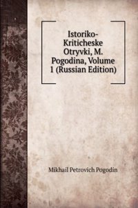 ISTORIKO-KRITICHESKE OTRYVKI M. POGODIN