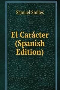 El Caracter (Spanish Edition)