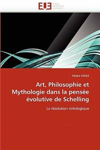 Art, Philosophie Et Mythologie Dans La Pensée Évolutive de Schelling