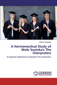 A Hermeneutical Study of Wole Soyinka's The Interpreters