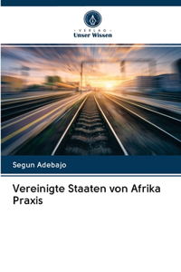 Vereinigte Staaten von Afrika Praxis