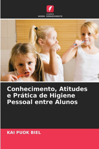 Conhecimento, Atitudes e Prática de Higiene Pessoal entre Alunos