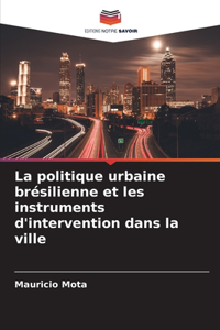 La politique urbaine brésilienne et les instruments d'intervention dans la ville