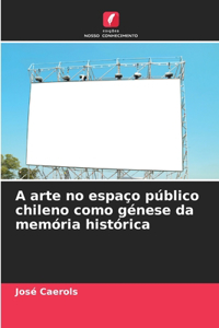 A arte no espaço público chileno como génese da memória histórica