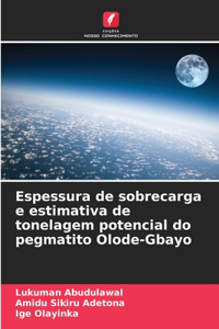 Espessura de sobrecarga e estimativa de tonelagem potencial do pegmatito Olode-Gbayo