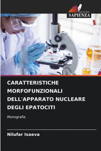 Caratteristiche Morfofunzionali Dell'apparato Nucleare Degli Epatociti