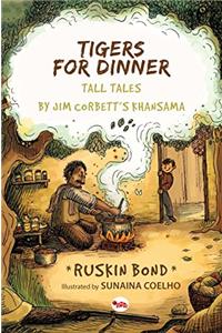 Tigers for Dinner: Tall Tales by Jim Corbetts Khansama