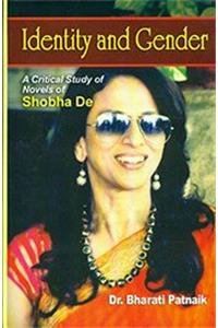 Identity and Gender : A Critical Study of Novels of Shobha De, 216pp., 2013