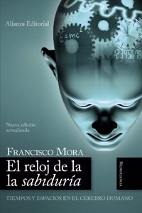 El reloj de la sabiduria/ The clock of wisdom: Tiempos Y Espacios En El Cerebro Humano/ Time and Space in the Human Brain (Alianza Ensayo)