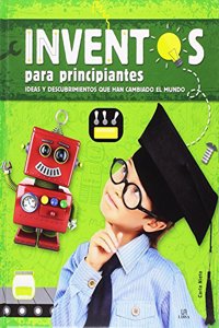 Inventos para Principiantes: Ideas y Descubrimientos que han Cambiado el Mundo