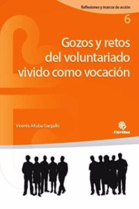 Gozos y retos del voluntariado vivido como vocacion (Reflexiones y marcos de accion) (Spanish Edition)