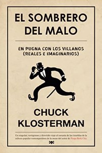 El sombrero del malo: En pugna con los villanos (reales e imaginarios)