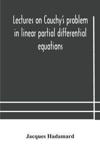 Lectures on Cauchy's problem in linear partial differential equations