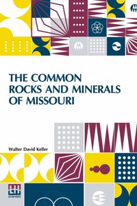 Common Rocks And Minerals Of Missouri