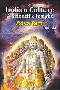 Indian Culture A Scientific Insight 'Advaitam'