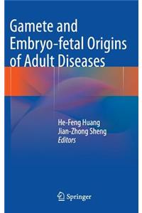 Gamete and Embryo-Fetal Origins of Adult Diseases