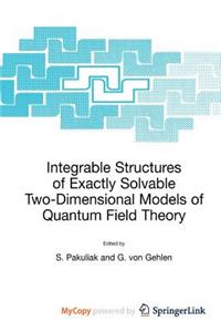 Integrable Structures of Exactly Solvable Two-Dimensional Models of Quantum Field Theory
