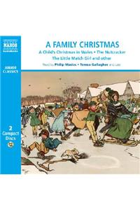 A Family Christmas: A Child's Christmas in Wales/The Nutcracker/The Little Match Girl and Other Christmas Favourites