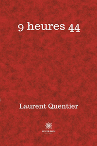 9 heures 44