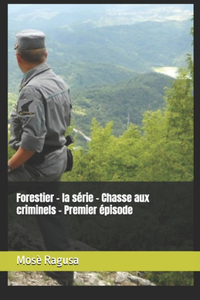 Forestier - la série - Chasse aux criminels - Premier épisode