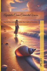 Agridulce, Como Caracoles Vacíos