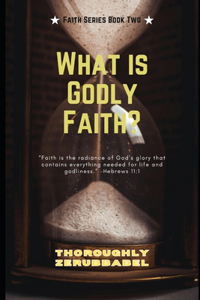 What Is Godly Faith?