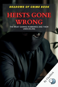 Heists Gone Wrong